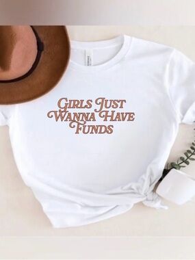 Girls Just Wanna Have Funds Tee - White with Brown Text